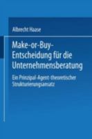 Make-Or-Buy-Entscheidung Fur Die Unternehmensberatung: Ein Prinzipal-Agent-Theoretischer Strukturierungsansatz 3824476150 Book Cover