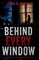 Behind Every Window: A Domestic Suspense Mystery (The Midnight Secrets Collection: Standalone Psychological Thrillers Filled with Twists, Dark Secrets and Unforgettable Endings) B0HDJ83VFQ Book Cover