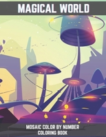 Magical World Mosaic Color By Number Coloring Book: For Adults Featuring Beautiful Fairies & Witches, Magical Mermaids, lovely Dragons, Animals and more. B09CRM3HHJ Book Cover