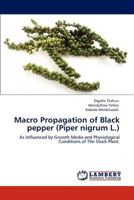 Macro Propagation of Black Pepper (Piper Nigrum L.) 384651523X Book Cover
