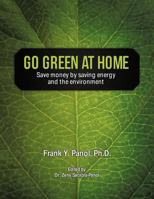 Go Green at Home: Save Money by Saving Energy and the Environment 1426971672 Book Cover