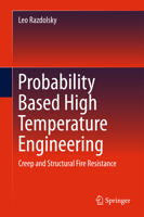 Probability Based High Temperature Engineering: Creep and Structural Fire Resistance 3319419072 Book Cover