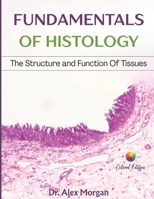 FUNDAMENTALS OF HISTOLOGY: The Structure And Function Of Tissues B0FRM6CLRF Book Cover