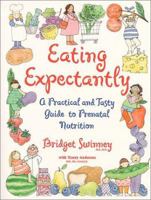 Eating Expectantly : A Practical and Tasty Guide to Prenatal Nutrition 0881663719 Book Cover