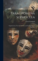 Paralipomena Sophoclea: Supplementary Notes On the Text and Interpretation of Sophocles 1021076627 Book Cover