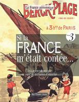 Si La France M'Etait Contee... Voyage Encyclopedique Au Coeur de La France D'Autrefois. Volume 3: Histoire, Traditions, Fetes, Legendes, Coutumes, Inventions, Decouvertes, Metiers, Costumes, Instituti 2367220212 Book Cover