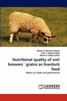 Nutritional quality of wet brewers' grains as livestock feed: Effects on intake and performance 3843375410 Book Cover