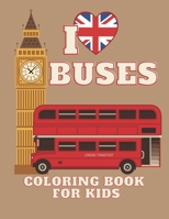I Love Buses Coloring Book for Kids: Bus Coloring Book for Kindergarten - The Magic Bus Coloring Book / Ages 4-8 B08QRYXN2H Book Cover