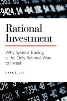 Rational Investment: Why System Trading is the Only Rational Way to Invest 0615604374 Book Cover