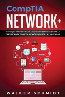 CompTIA Network+: Consejos y Trucos para Aprender y Estudiar sobre la Certificación CompTIA Network+ desde la A hasta la Z (Libro En Español ) (Comptia Network+ B097BWSPK9 Book Cover
