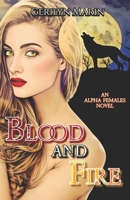 Blood and Fire: An Alpha Females Novel 1795830425 Book Cover