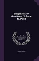 Bengal District Gazetteers, Volume 48, Part 1 1348276398 Book Cover