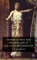 Women Writers and the Dark Side of Late Victorian Hellenism 0230215599 Book Cover