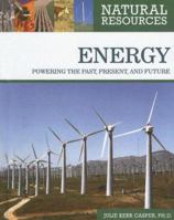Energy: Powering the Past, Present, and Future (Natural Resources) 0816063540 Book Cover