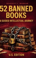 52 Banned Books: A Guided Intellectual Journey (U.S. edition): Unlock the Stories They Tried to Silence 106885006X Book Cover
