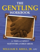 The Gentling Workbook for Teen and Adult Survivors of Child Abuse 1615992766 Book Cover
