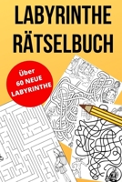 Labyrinthe R�tselbuch: �ber 60 Spannende Labyrinthe und Irrg�rten - R�tselspa� f�r Kinder und Erwachsene B084DFZJ4T Book Cover