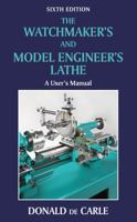 The Watchmaker's and Model Engineer's Lathe: A User's Manual 070909003X Book Cover