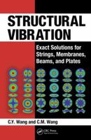 Structural Vibration: Exact Solutions for Strings, Membranes, Beams, and Plates 1466576847 Book Cover