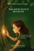 Maia and the Secret of the Oak Tree (An English - Danish Bilingual Adventure): The magic was always waiting - she just had to believe (Whispers to Waves: Maia the Storyteller) 1997663953 Book Cover