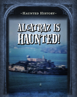 Alcatraz Is Haunted! 1725319888 Book Cover