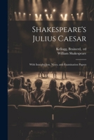 Shakespeare's Julius Caesar; With Introduction, Notes, and Examination Papers 1805473174 Book Cover