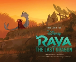 The Art of Raya and the Last Dragon 1797202979 Book Cover
