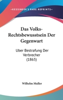 Das Volks-Rechtsbewusstsein Der Gegenwart: Uber Bestrafung Der Verbrecher (1865) 116037919X Book Cover