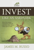 Invest Like An Aardvark B0FPPQXZVR Book Cover