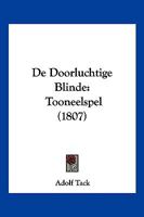 De Doorluchtige Blinde: Tooneelspel (1807) 116038763X Book Cover