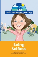 JOIN JACKSON's JOURNEY Being Selfless 0645604054 Book Cover