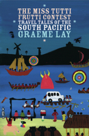 The Miss Tutti Frutti Contest: Travel Tales of the South Pacific (Ginger) 0958250901 Book Cover