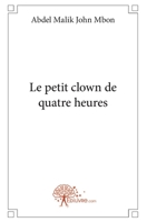 Le petit clown de quatre heures (French Edition) 2812111399 Book Cover