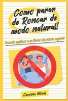 Como parar de Roncar de modo natural!: Dormir melhor e se livrar do ronco agora! B0BLYHKYLM Book Cover