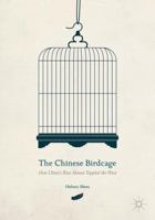 The Chinese Birdcage: How China's Rise Almost Toppled the West 1137588888 Book Cover