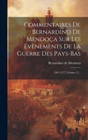 Commentaires De Bernardino De Mendoça Sur Les Évènements De La Guerre Des Pays-bas: 1567-1577, Volume 17... 1021039217 Book Cover