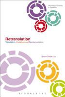 Retranslation: Translation, Literature and Reinterpretation (Bloomsbury Advances in Translation) 1474275478 Book Cover