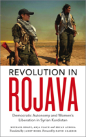 Revolution in Rojava: Democratic Autonomy and Women's Liberation in the Syrian Kurdistan 0745336590 Book Cover