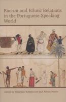 Racism and Ethnic Relations in the Portuguese-Speaking World 0197265243 Book Cover