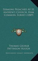 Sermons Preached At St. Andrew's Church, Ham Common, Surrey 1166976521 Book Cover