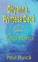 Dhyanna, Prinţesa Dacă: Zeiţa Mamă (Romanian Edition) 6069336720 Book Cover