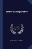 History of George Godfrey: 2 1376985381 Book Cover