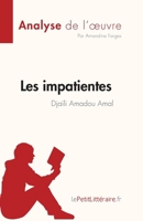 Les impatientes de Djaïli Amadou Amal (Analyse de l'œuvre): Résumé complet et analyse détaillée de l'oeuvre (Fiche de lecture) (French Edition) 2808023367 Book Cover