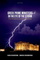 Greek Prime Ministers in the Eye of the Storm: Crisis Management and Institutional Change 0198878613 Book Cover