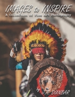 Images to Inspire: A Collection of Fine Art Photography B0CK3HL4N5 Book Cover