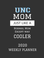 UNC Mom Weekly Planner 2020: Except Cooler UNC Mom Gift For Woman - Weekly Planner Appointment Book Agenda Organizer For 2020 - University of North Carolina Best Mom Present - With To Do List & Notes  1672681758 Book Cover