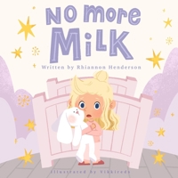 No More Milk: A Night Weaning Storybook 0992397227 Book Cover