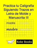 Practica tu Caligrafía Siguiendo Trazos en Letra de Molde y Manuscrita III: Coke Books B093RP215P Book Cover