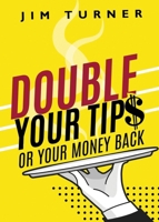 Double Your Tips or Your Money Back 1958211788 Book Cover