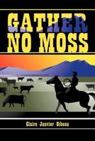 Gather No Moss 1477261834 Book Cover
